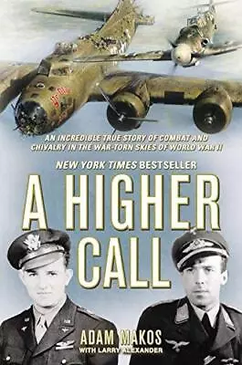 A HIGHER CALL: AN INCREDIBLE TRUE STORY OF COMBAT AND - Hardcover **BRAND NEW** • $53.95