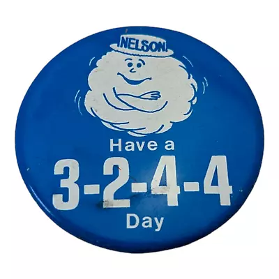 Nelson Have A 3-2-4-4 Day Vintage Pin Pinback Button Advertising Promotional • $4.99