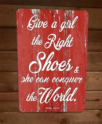 Give A Girl The Right Shoes Quote Marilyn Monroe 8x12 Metal Wall Sign Poster #2 • $19.95