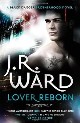 Lover Reborn: Number 10 In Series (Black Dagger Brotherhood)-J. R. Ward • £3.51