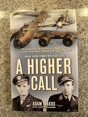A HIGHER CALL - 2013 HB 1st Edition By Adam Makos With Larry Alexander • $11