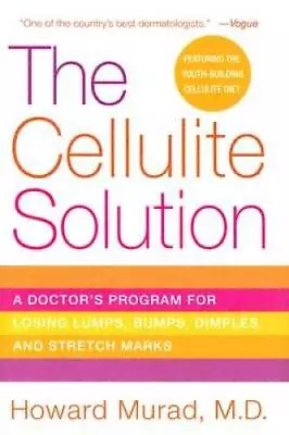 The Cellulite Solution: A Doctor's Program For Losing Lumps Bumps Dimpl - GOOD • $4.44