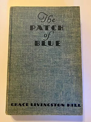 Vintage 1932  The Patch Of Blue  By Grace Livingston Hill  Hardcover Decorative • $9.95