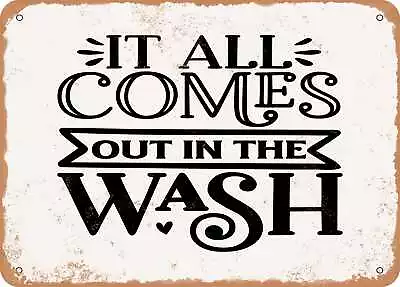 Metal Sign - It All Comes Out In The Wash - Vintage Look Sign • $18.66