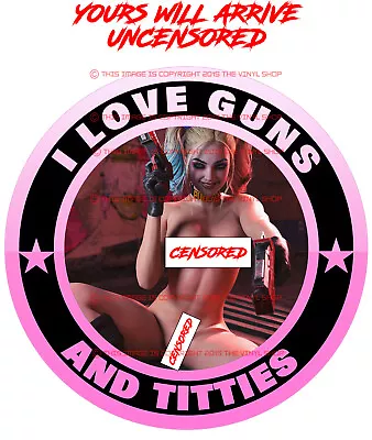 #25 I LOVE GUNS & TITTIES Harley Quinn SEXY SUPER HOT Girl Hot Rod Color Decal • $3.99