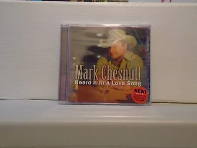 MARK CHESNUTT-Heard It In A Love Song-CD-Sealed (cracked Case)-2006 CBUJ Label • $9.99