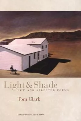 Light And Shade: New And Selected Poems Clark Tom • £7.49