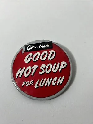 Campbell's Soup Vintage PINBACK Give Them Good Hot Soup For Lunch Phila Badge CO • $5