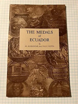 The Medals Of Ecuador - Dale Seppa & Al Almanzar Numismatics-Out Of Print • $24.95