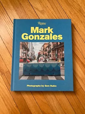 Mark Gonzales By Mark Gonzales: New Rizzoli Publishing New York • $33