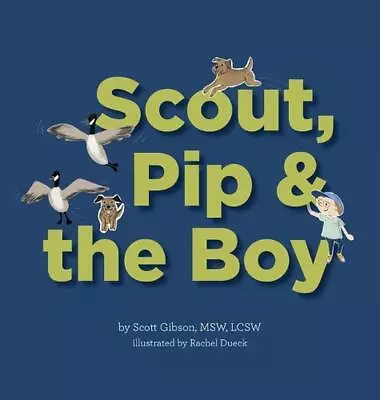Scout Pip And The Boy By Msw Lcsw Gibson Hardcover Book • $63.93