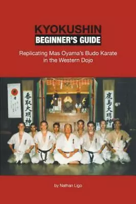 Kyokushin Beginner's Guide: Replicating Mas Oyama's Budo Karate In The Wester... • $32.64