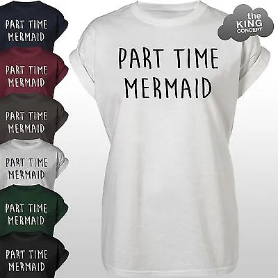 Part Time Mermaid T-Shirt Tee Top I'd Rather Be A Tshirt Hipsta Swag Womens New • £9.99