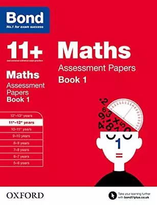 Bond 11+: Maths Assessment Papers: 11+-12+ Years Book 1 By Bond 11+ Book The • £5.99