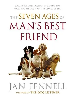 The Seven Ages Of Man's Best Friend: A... Fennell Jan • £3.50