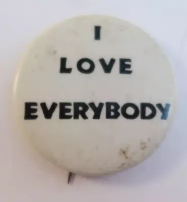 I Love Everybody Vintage White & Black Button Badge Pinback Pin 1.5  • $13.64