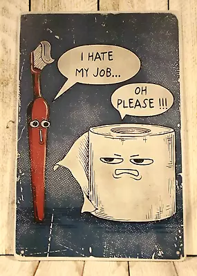 I Hate My Job Tin Metal Sign Poster Funny Bathroom Art Toilet Paper Toothbrush • $11.81