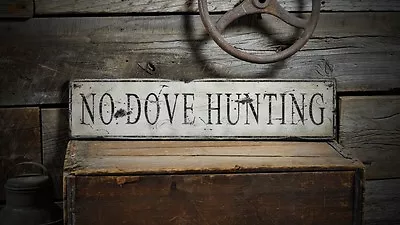 Distressed No Dove Hunting Sign - Rustic Hand Made Vintage Wooden • $149