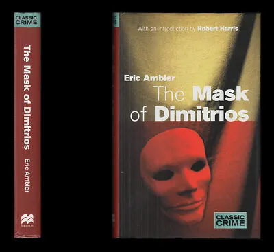 Eric Ambler THE MASK OF DIMITRIOS Istanbul Smyrna Athens Belgrade Paris HARDBACK • £39.99