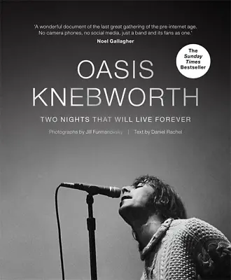 Oasis: Knebworth: THE SUNDAY TIMES BESTSELLER Two Nights That Will Live Forever • £17.02