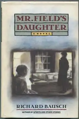 Richard BAUSCH / Mr Field's Daughter Signed 1st Edition 1989 • $45