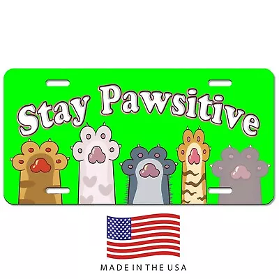 Stay Pawsitive Vanity Aluminum Vehicle License Plate Car Truck SUV Tag Green • $16.95