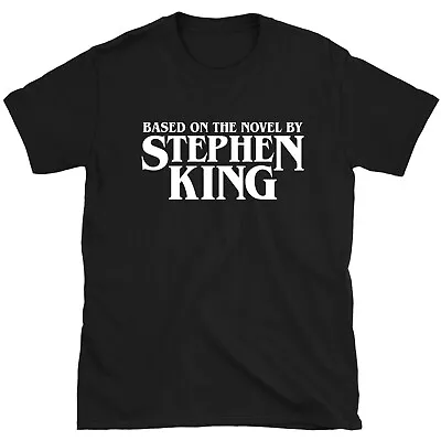 Based On The Novel By Stephen King T Shirt - Horror T Shirt / Horror Fan Gift • £11.99