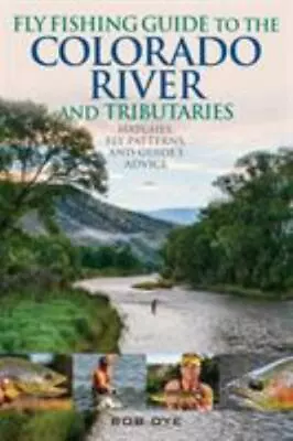 Fly Fishing Guide To The Colorado River And Tributaries: Hatches Fly Patterns  • $22.03