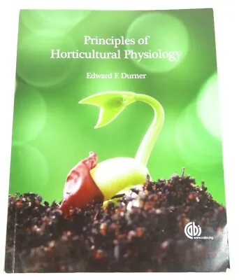 Principles Of Horticultrual Physiology By Edward Durner (Softcover 2013) • $25.65