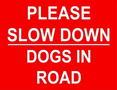 Please Slow Down Dogs In Road #1484 Sign 10 X 7.7   Metal Warning  Road • £7.95