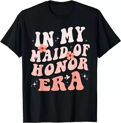In My Maid Of Honor Era Groovy Bridesmaid Wedding Party Cute T-Shirt • $9.99