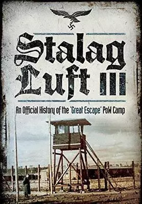 Stalag Luft III: An Official History Of The POW Camp Of The Great Escape • £16.63