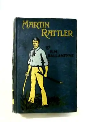 Martin Rattler Or A Boy's Adventures (R. M. Ballantyne - ) (ID:95526) • £6.08