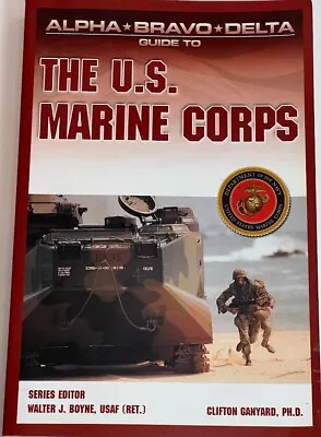 Alpha Bravo Delta Guide To The U.S. Marine Corps PB 2003 Walter Boyne Navy • $6.99