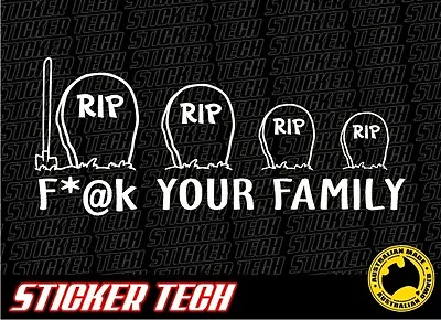F*@k Your Family Tombstone Sticker Decal Suits 4x4 4wd Arb Tjm Mud Suzuki Hilux • $12