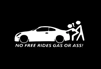 No Free Rides Gas Or Ass Funny Car Truck Window Vinyl Decal Sticker JDM Illest • $3.99