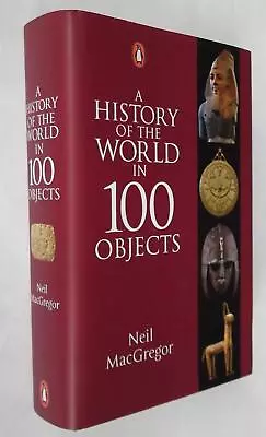 A History Of The World In 100 Objects [Hardcover] MacGregor Dr Neil • £6.99