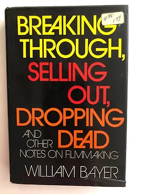 Breaking Through Selling Out Dropping Dead By William Bayer (1971 1st Edition) • $32.99