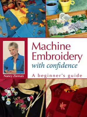 Machine Embroidery With Confidence: A Beginner's Guide - Paperback - GOOD • $8.11