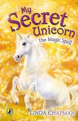 Chapman Linda : My Secret Unicorn: The Magic Spell Expertly Refurbished Product • £2.22