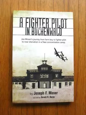 A Fighter Pilot In Buchenwald SIGNED By Joseph Moser Concentration Camp Survivor • $28