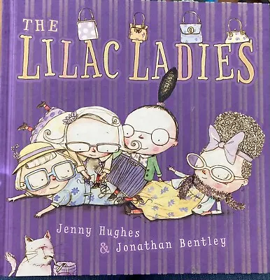 THE LILAC LADIES  By JENNY HUGHES & JONATHAN BENTLEY~ H/C~EXC • $14.90