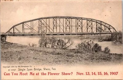 Advertising Postcard Flower Show Single Span Bridge Waco Texas TX 1907     20588 • $16.95