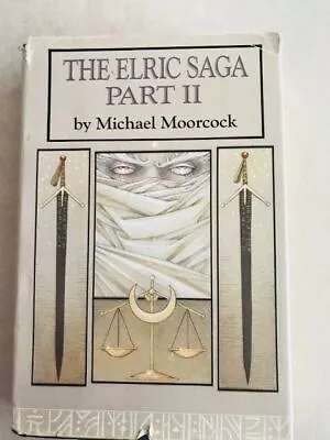 The Elric Saga Part II By Michael Moorcock (1984 HCDJ Science Fiction BCE) • $15