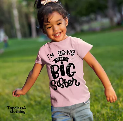 I'm Going To Be A Big Sister Kids Girls T Shirt Tee Baby Announcement Gift • £8.99