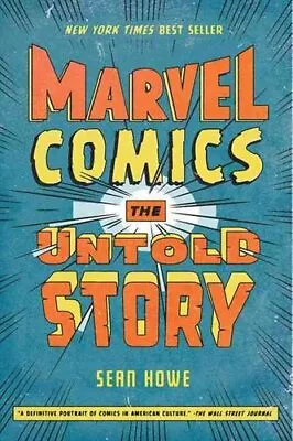 Marvel Comics The Untold Story By Sean Howe 9780061992117 | Brand New • £10.05