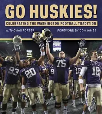 Go Huskies!: Celebrating The Washington Football Tradition - Hardcover - GOOD • $6.28