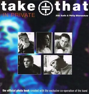  Take That  In Private By  Alex Kadis Philip Ollerenshaw • £3.29