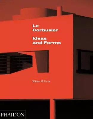 Le Corbusier: Ideas And Forms By William J.R. Curtis (English) Hardcover Book • £91.99