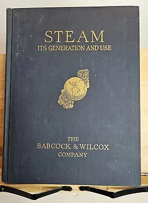 Steam It’s Generation And Use 1916 37th Edition HC Babcock & Wilcox Co. • $14.95